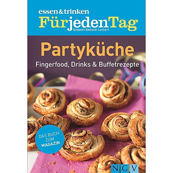 ESSEN & TRINKEN FÜR JEDEN TAG - Partyküche / ESSEN & TRINKEN FÜR JEDEN TAG