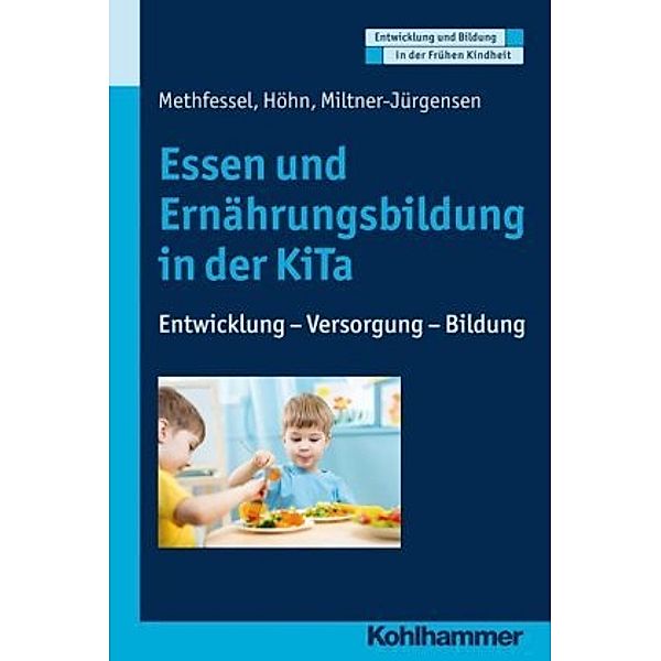 Essen und Ernährung in der KiTa, Kariane Höhn, Barbara Methfessel, Barbara Miltner-Jürgensen