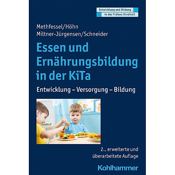 Essen und Ernährungsbildung in der KiTa, Barbara Methfessel, Kariane Höhn, Barbara Miltner-Jürgensen, Katja Schneider