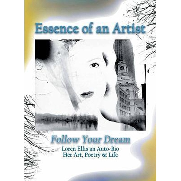 Essence of an Artist: Follow Your Dream, Loren Ellis