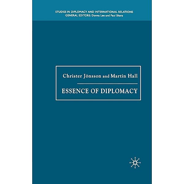 Essence of Diplomacy / Studies in Diplomacy and International Relations, Christer Jönsson, Martin Hall