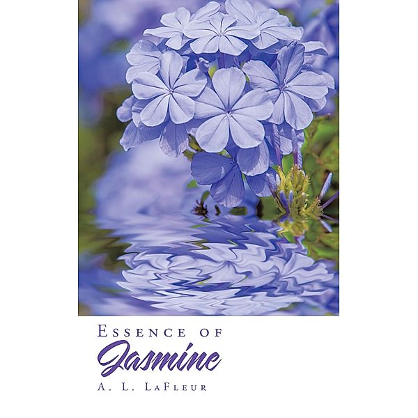 Essence of Jasmine, A. L. LaFleur