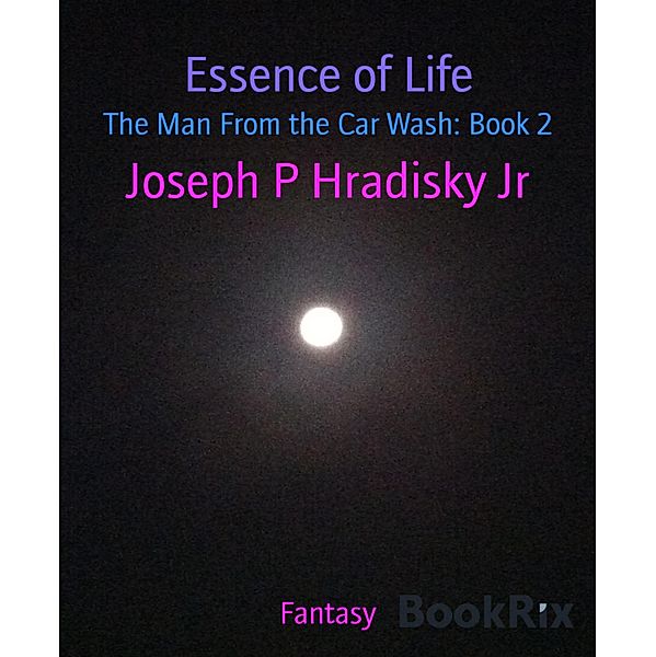 Essence of Life, Joseph P Hradisky Jr
