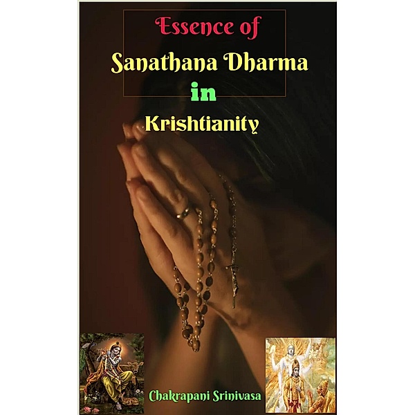 Essence of Sanathana Dharma in Krishtianity!, Chakrapani Srinivasa