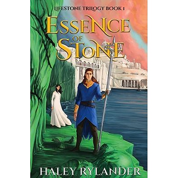 Essence of Stone / Lifestone Trilogy Bd.1, Haley Rylander