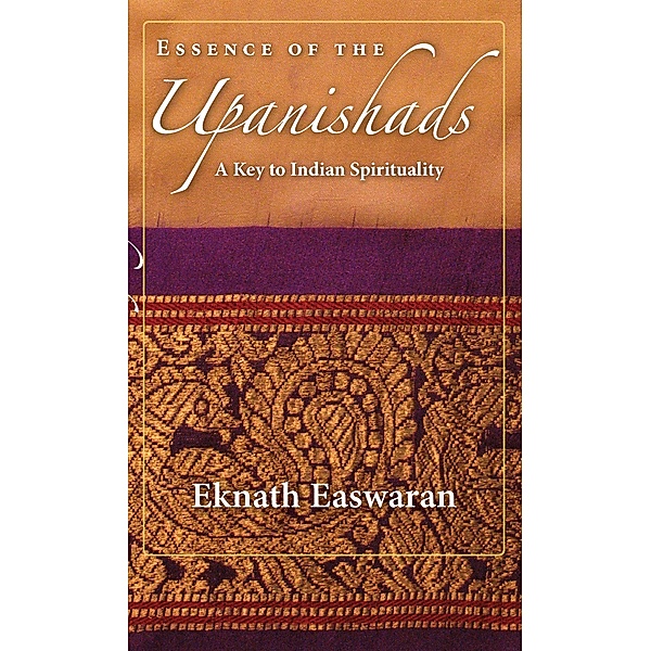 Essence of the Upanishads / Wisdom of India Bd.1, Eknath Easwaran