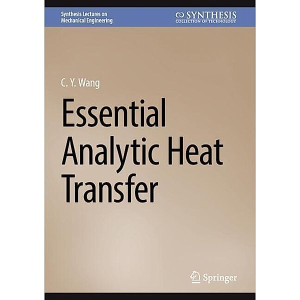 Essential Analytic Heat Transfer, C.Y. Wang
