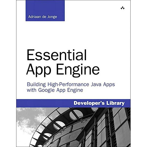 Essential App Engine / Developer's Library, Adriaan De Jonge