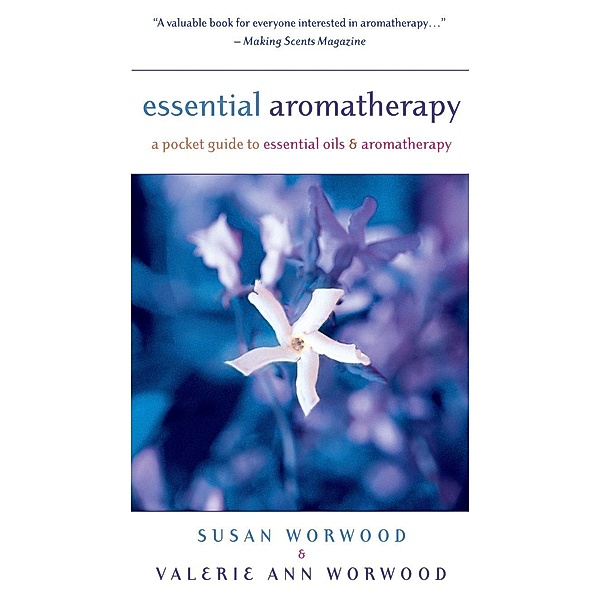 Essential Aromatherapy, Susan Worwood, Valerie Ann Worwood