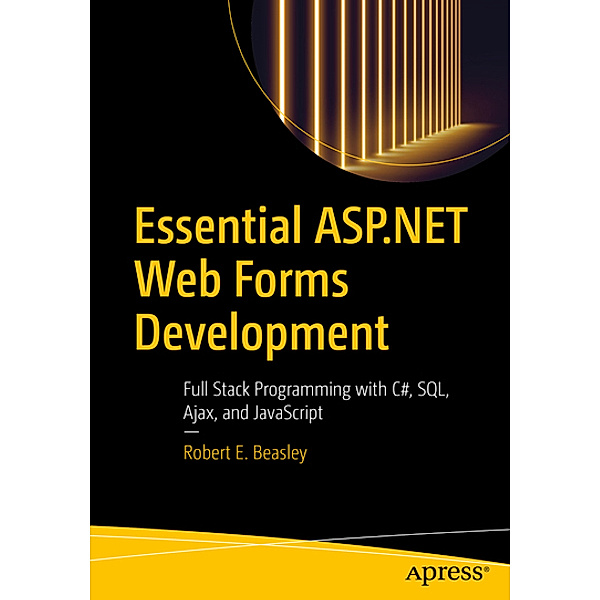 Essential ASP.NET Web Forms Development, Robert E. Beasley