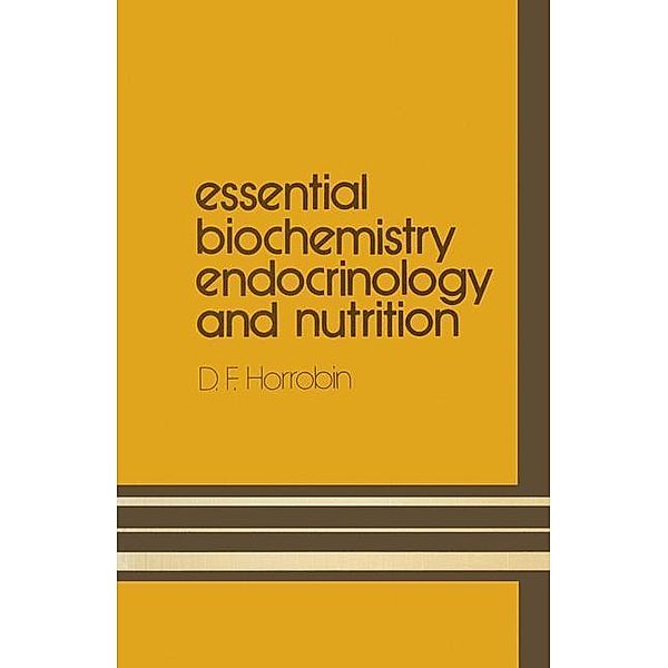 Essential Biochemistry, Endocrinology and Nutrition, D. F. Horrobin