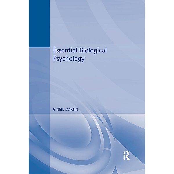 Essential Biological Psychology, G Neil Martin