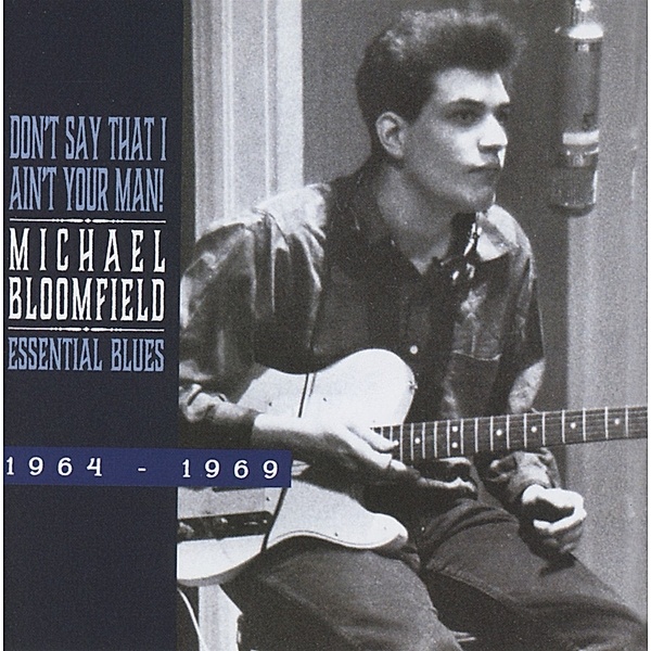 Essential Blues 1964-1960, Michael Bloomfield