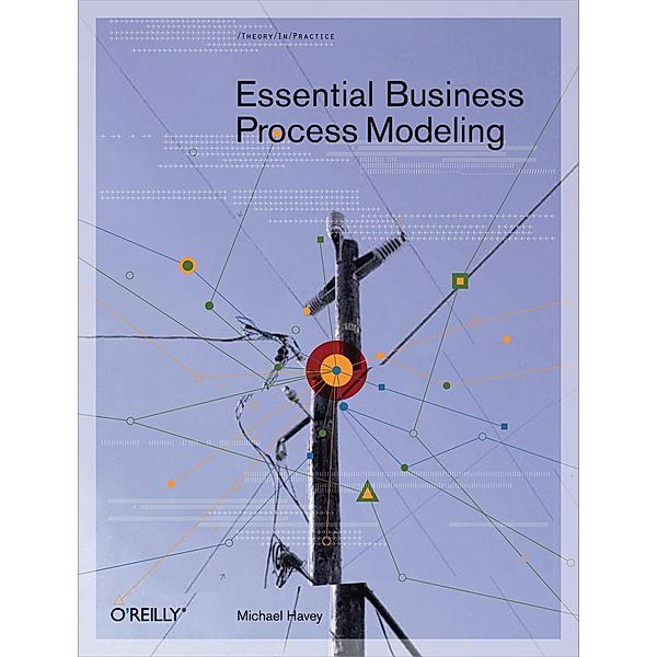 Essential Business Process Modeling, Michael Havey