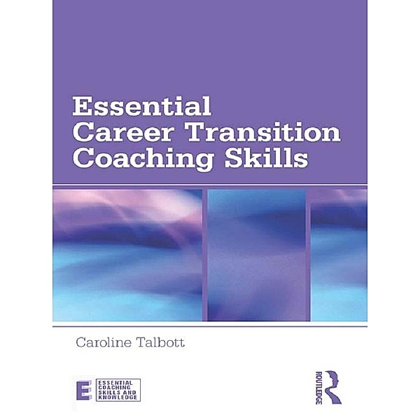 Essential Career Transition Coaching Skills, Caroline Talbott
