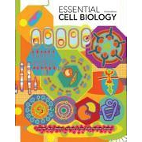 Essential Cell Biology, Bruce Alberts, Dennis Bray, Karen Hopkin, Alexander Johnson, Julian Lewis, Martin Raff, Keith Roberts, Peter Walter