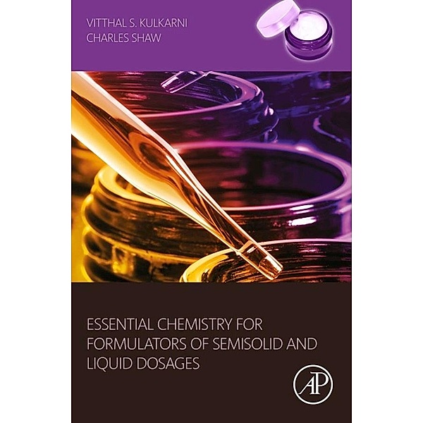 Essential Chemistry for Formulators of Semisolid and Liquid Dosages, Vitthal S. Kulkarni, Charles Shaw