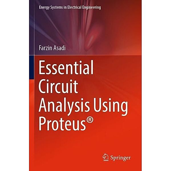 Essential Circuit Analysis Using Proteus®, Farzin Asadi