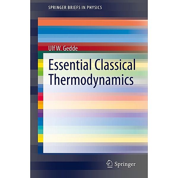 Essential Classical Thermodynamics / SpringerBriefs in Physics, Ulf W. Gedde