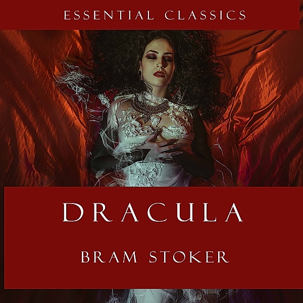 Essential Classics - 7 - Dracula, Bram Stoker