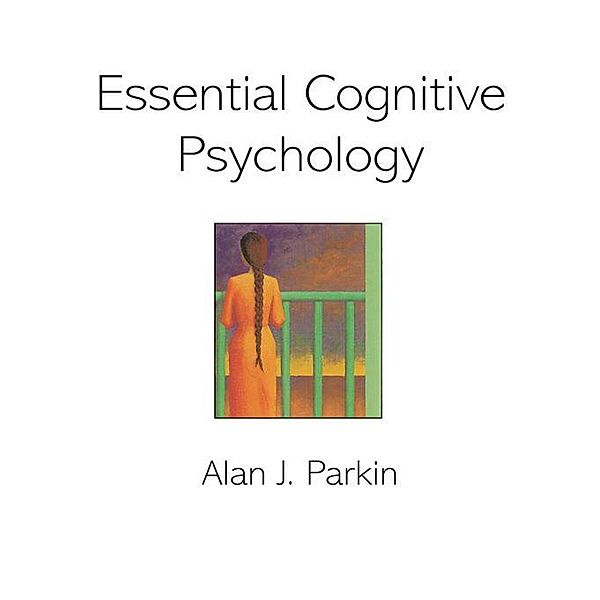 Essential Cognitive Psychology, Alan J. Parkin