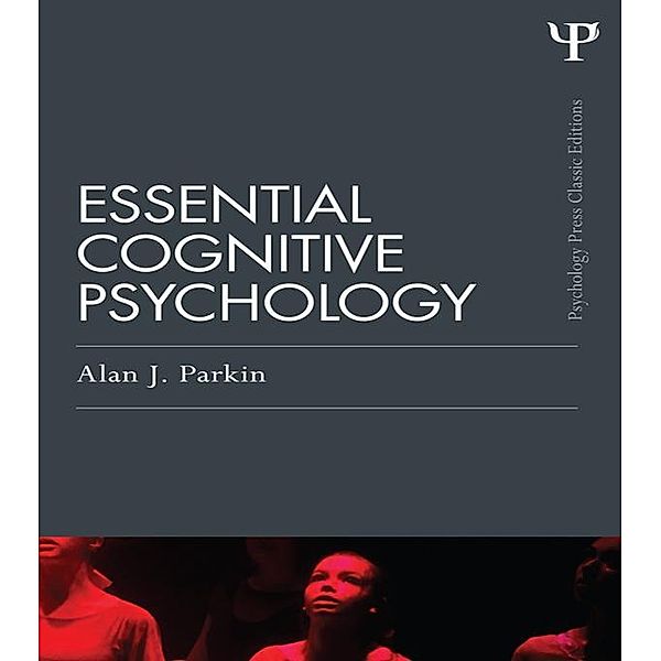 Essential Cognitive Psychology (Classic Edition), Alan J. Parkin