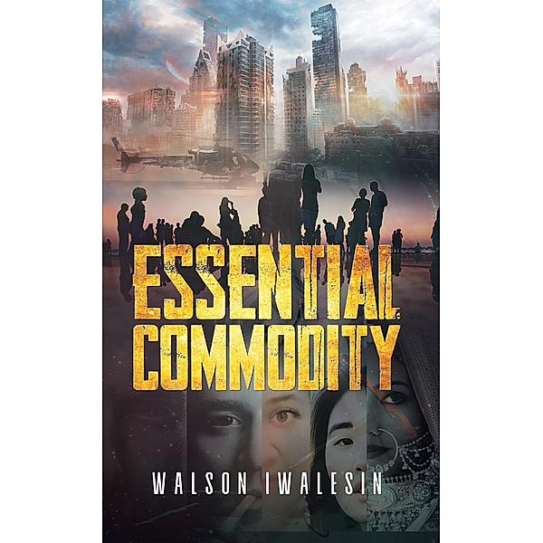 Essential Commodity / Austin Macauley Publishers, Walson Iwalesin