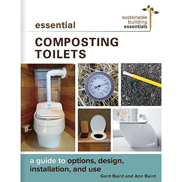 Essential Composting Toilets / Sustainable Building Essentials Series Bd.10, Gord Baird, Ann Baird