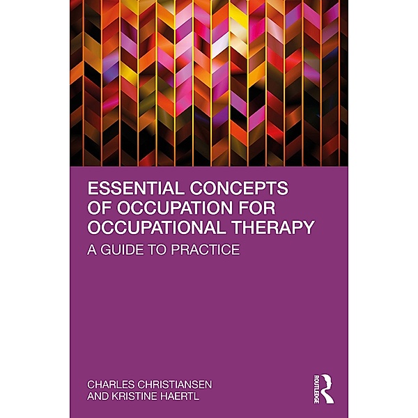 Essential Concepts of Occupation for Occupational Therapy, Charles Christiansen, Kristine Haertl