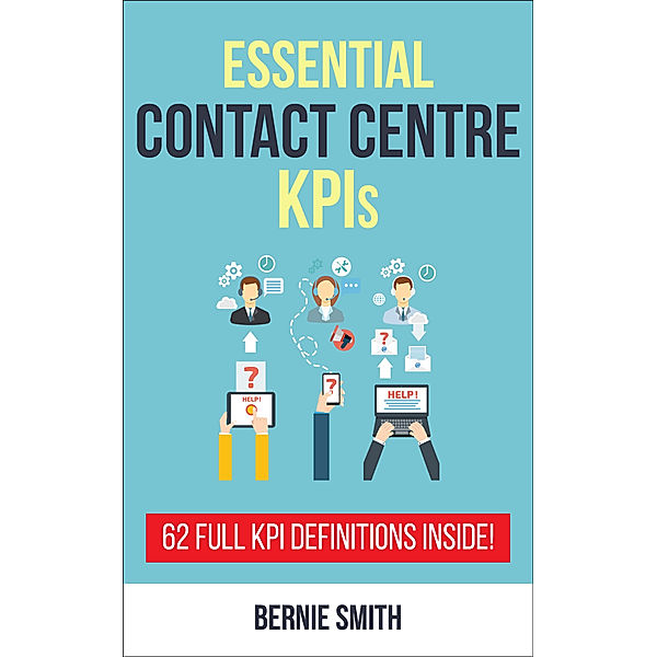 Essential Contact Centre KPIs, Bernie Smith