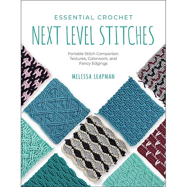 Essential Crochet Next Level Stitches / Pocket Guides, Melissa Leapman