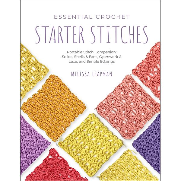 Essential Crochet Starter Stitches / Pocket Guides, Melissa Leapman