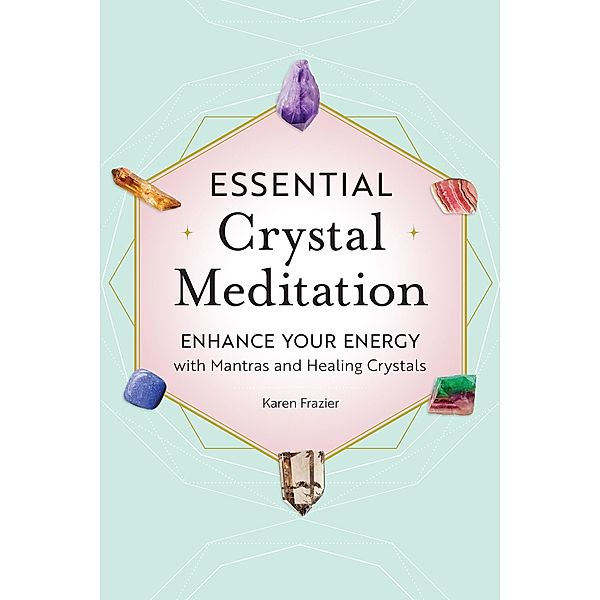 Essential Crystal Meditation, Karen Frazier