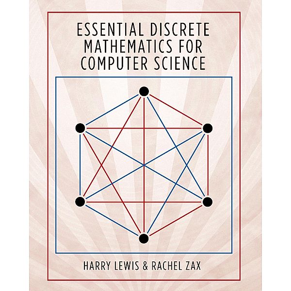 Essential Discrete Mathematics for Computer Science, Harry Lewis, Rachel Zax