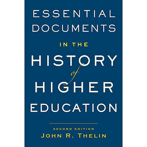 Essential Documents in the History of American Higher Education, John R. Thelin