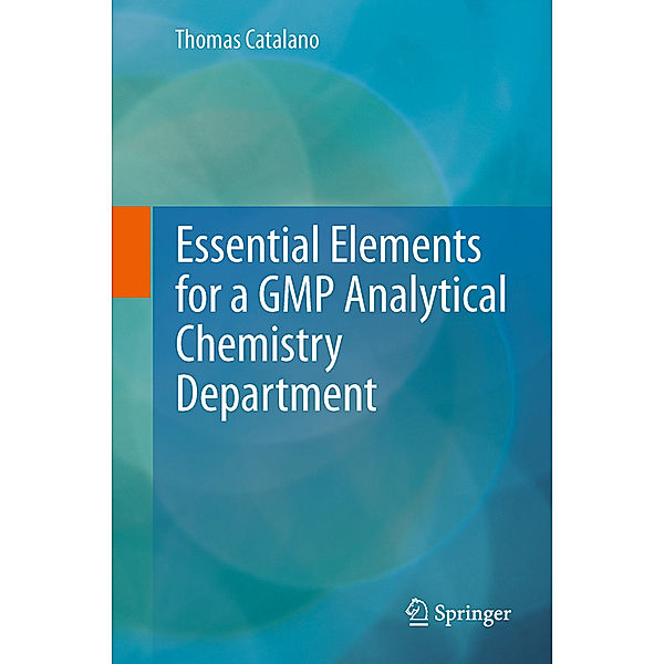 Essential Elements for a GMP Analytical Chemistry Department, Thomas Catalano