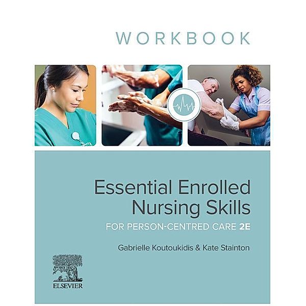 Essential Enrolled Nursing Skills for Person-Centred Care WorkBook - eBook ePub, Gabby Koutoukidis, Kate Stainton