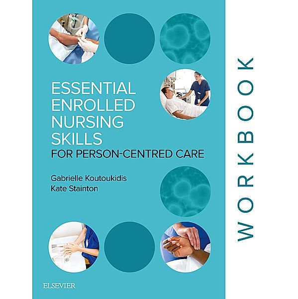 Essential Enrolled Nursing Skills for Person-Centred Care, Gabby Koutoukidis, Kate Stainton