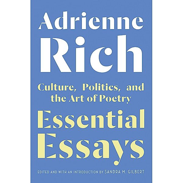 Essential Essays: Culture, Politics, and the Art of Poetry, Adrienne Rich