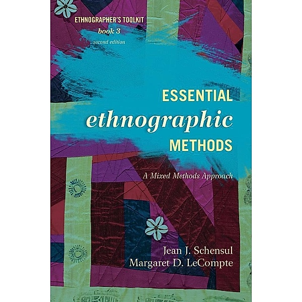 Essential Ethnographic Methods / Ethnographer's Toolkit, Second Edition Bd.3, Jean J. Schensul, Margaret D. LeCompte