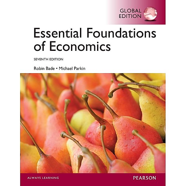 Essential Foundations of Economics, Global Edition, Robin Bade, Michael Parkin