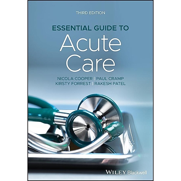 Essential Guide to Acute Care, Nicola Cooper, Paul Cramp, Kirsty Forrest, Rakesh Patel