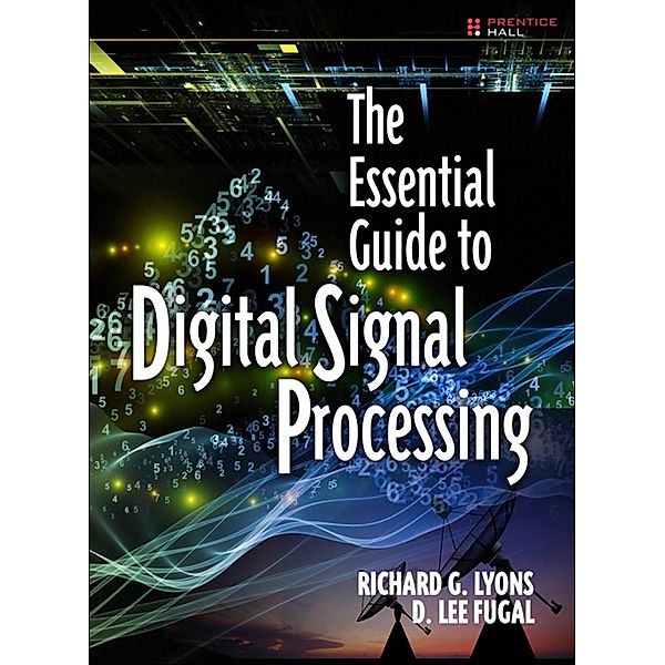 Essential Guide to Digital Signal Processing, The, Lyons Richard G., Fugal D. Lee
