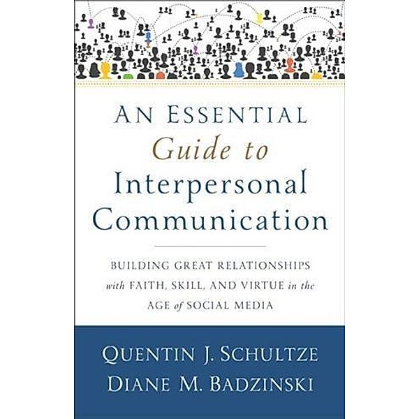 Essential Guide to Interpersonal Communication, Quentin J. Schultze