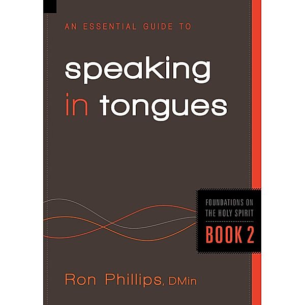 Essential Guide to Speaking in Tongues / Charisma House, Ron Phillips