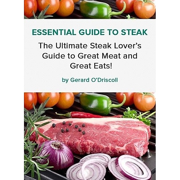 Essential Guide to Steak, Gerard O'Driscoll