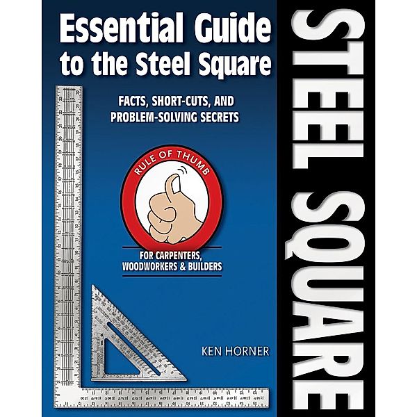 Essential Guide to the Steel Square, Ken Horner