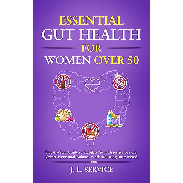 Essential Gut Health for Women Over 50, J. L. Service