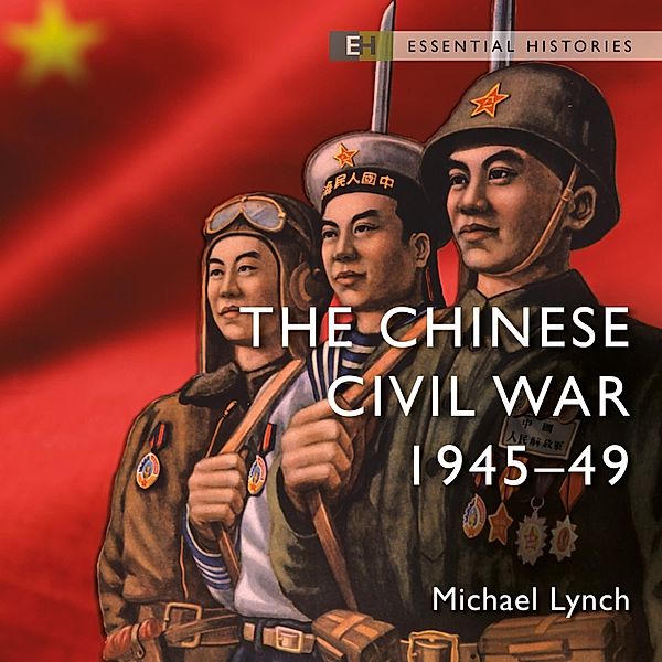 Essential Histories - The Chinese Civil War, Michael Lynch
