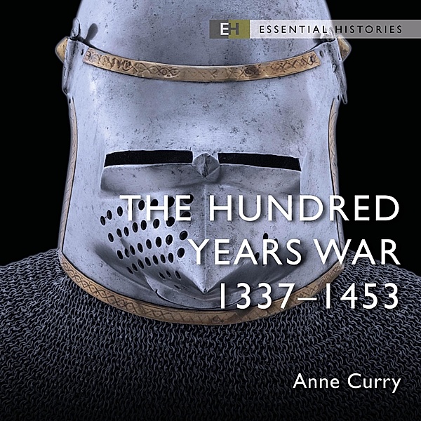 Essential Histories - The Hundred Years War, Anne Curry